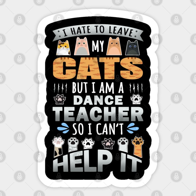 Cat Lover Dance Teacher Cat Owner Design Quote Sticker by jeric020290